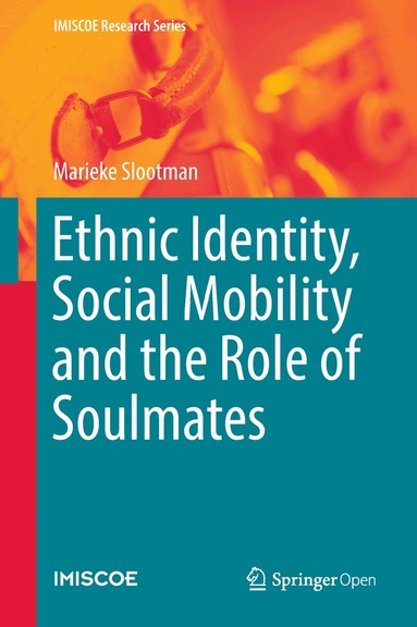 Marieke Slootman - Ethnic Identity, Social Mobility and the Role of Soulmates, Inbunden