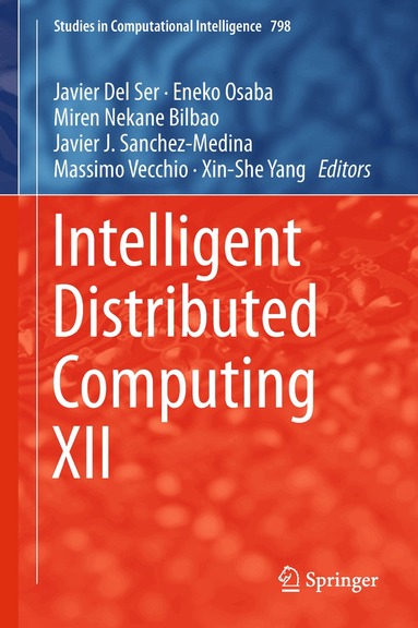 Javier Del Ser, Eneko Osaba, Miren Nekane Bilbao, Javier J. Sanchez-Medina, Massimo Vecchio, Xin-She Yang - Intelligent Distributed Computing XII, Inbunden
