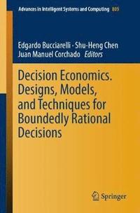 bokomslag Decision Economics. Designs, Models, and Techniques  for Boundedly Rational Decisions