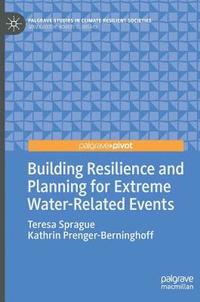 bokomslag Building Resilience and Planning for Extreme Water-Related Events
