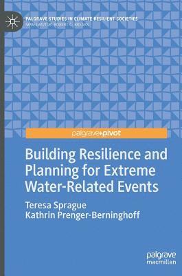 Building Resilience and Planning for Extreme Water-Related Events 1