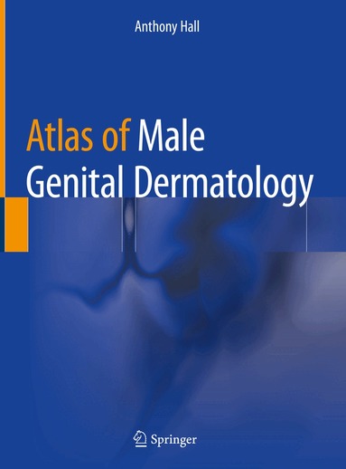 Anthony Hall - Atlas of Male Genital Dermatology, Inbunden