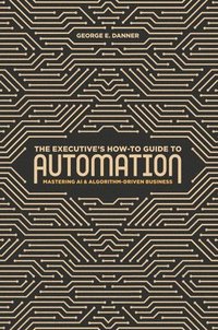 bokomslag Executive's How-To Guide to Automation