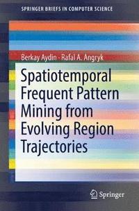 bokomslag Spatiotemporal Frequent Pattern Mining from Evolving Region Trajectories