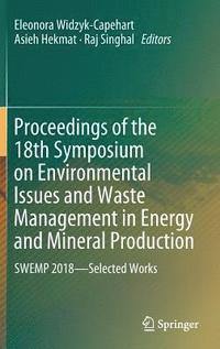 bokomslag Proceedings of the 18th Symposium on Environmental Issues and Waste Management in Energy and Mineral Production