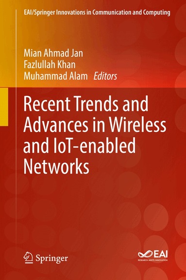 Mian Ahmad Jan, Fazlullah Khan, Muhammad Alam - Recent Trends and Advances in Wireless and IoT-enabled Networks, Inbunden