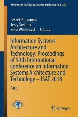 Information Systems Architecture and Technology: Proceedings of 39th International Conference on Information Systems Architecture and Technology  ISAT 2018 1