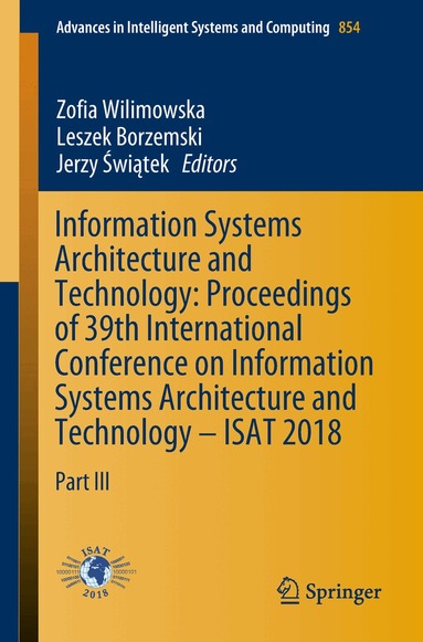 Zofia Wilimowska, Leszek Borzemski, Jerzy Świątek - Information Systems Architecture and Technology: Proceedings of 39th International Conference on Information Systems Architecture and Technology – ISAT 2018, Häftad
