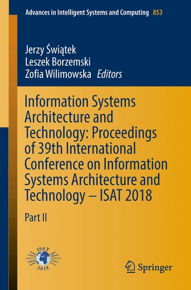 Jerzy Świątek, Leszek Borzemski, Zofia Wilimowska - Information Systems Architecture and Technology: Proceedings of 39th International Conference on Information Systems Architecture and Technology – ISAT 2018, Häftad