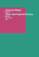 Antonio Negri - Über das Kapital hinaus, Häftad