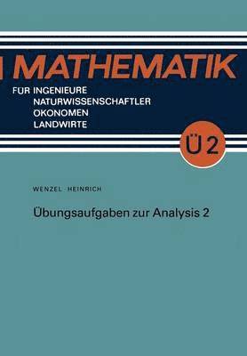 Horst Wenzel, Gottfried Heinrich - Übungsaufgaben zur Analysis 2, Häftad