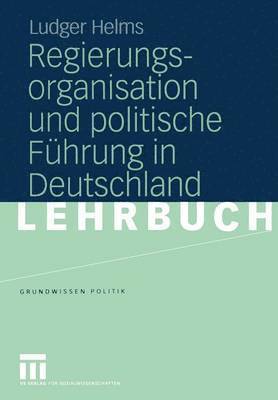 bokomslag Regierungsorganisation und politische Fhrung in Deutschland