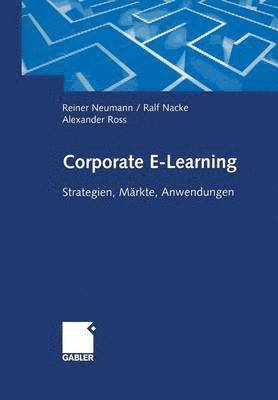 Reiner Neumann, Ralf Nacke, Alexander Ross - Corporate E-Learning, Häftad