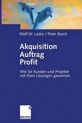 Wolf Lasko, Peter Busch, Wolf W. Lasko - Akquisition Auftrag Profit, Häftad