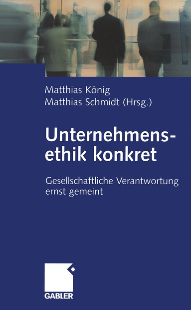 Matthias König, Matthias Schmidt - Unternehmensethik konkret, Häftad