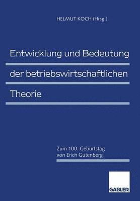 Entwicklung und Bedeutung der betriebswirtschaftlichen Theorie 1