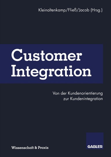 Michael Kleinaltenkamp, Sabine Fliess, Frank Jacob - Customer Integration, Häftad