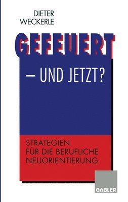 bokomslag Gefeuert - und jetzt?