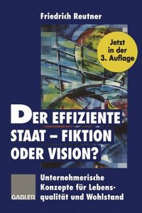 bokomslag Der effiziente Staat - Fiktion oder Vision?