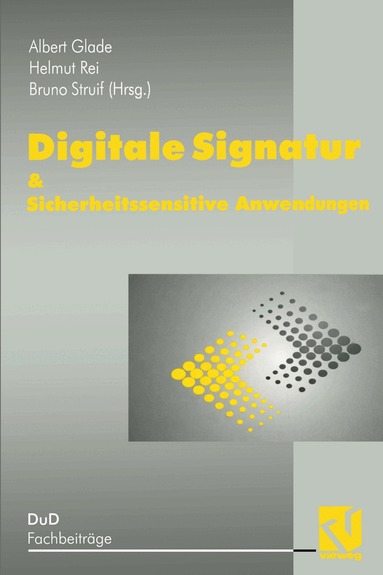 A. Glade, H. Reimar, B. Struif - Digitale Signatur & Sicherheitssensitive Anwendungen, Häftad