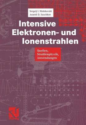 Intensive Elektronen- und Ionenstrahlen 1