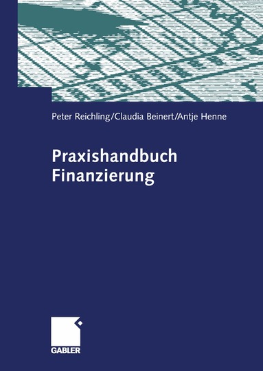 Peter Reichling, Claudia Beinert, Antje Henne - Praxishandbuch Finanzierung, Häftad