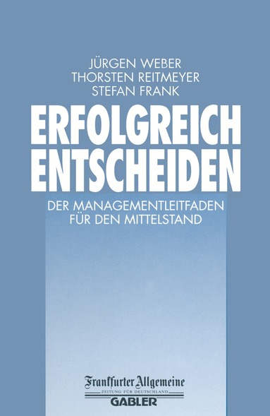 Jürgen Weber, Thorsten Reitmeyer, Stefan Frank - Erfolgreich Entscheiden, Häftad
