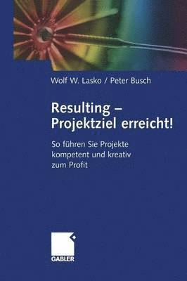 Wolf Lasko, Peter Busch, Wolf W. Lasko, Peter Busch - Resulting — Projektziel erreicht!, Häftad