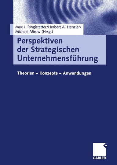 Max J. Ringlstetter, Herbert A. Henzler, Michael Mirow - Perspektiven der Strategischen Unternehmensführung, Häftad