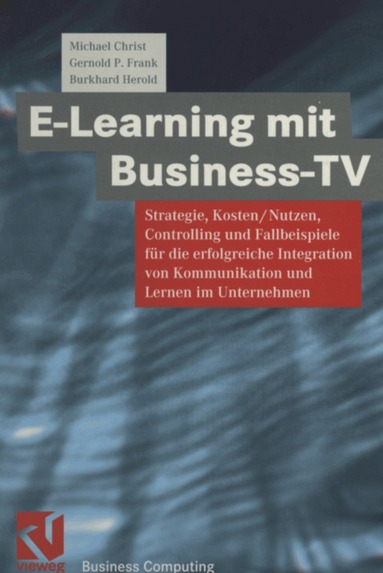 Michael Christ, Gernold P. Frank, Burkhard Herold - E-Learning mit Business TV, Häftad