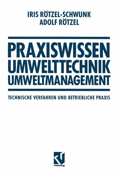 Iris Rötzel-Schwunk, Adolf Rötzel, Iris Rötzel-Schwunk, Adolf Rötzel - Praxiswissen Umwelttechnik — Umweltmanagement, Häftad