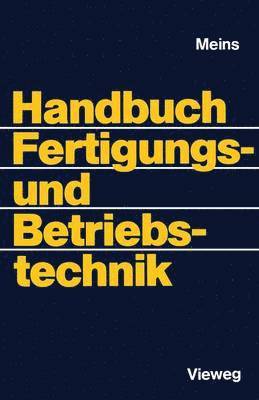 Handbuch Fertigungs- und Betriebstechnik 1