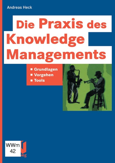 Andreas Heck - Die Praxis des Knowledge Managements, Häftad