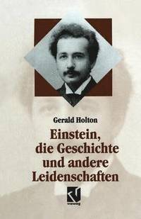 bokomslag Einstein, die Geschichte und andere Leidenschaften