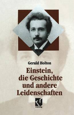Gerald Holton - Einstein, die Geschichte und andere Leidenschaften, Häftad