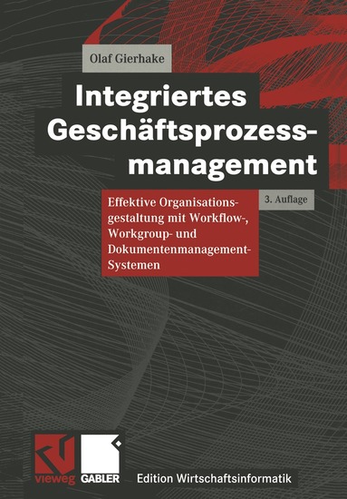 Olaf Gierhake, Otto K. Ferstl - Integriertes Geschäftsprozessmanagement, Häftad