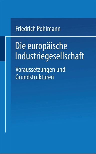 Friedrich Pohlmann - Die europäische Industriegesellschaft, Häftad