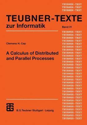 Clemens H. Cap - Calculus of Distributed and Parallel Processes, Häftad