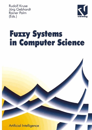 Rudolf Kruse, Jörg Gebhardt, Rainer (Eds.) Palm, Wolfgang Bibel - Fuzzy-Systems in Computer Science, Häftad