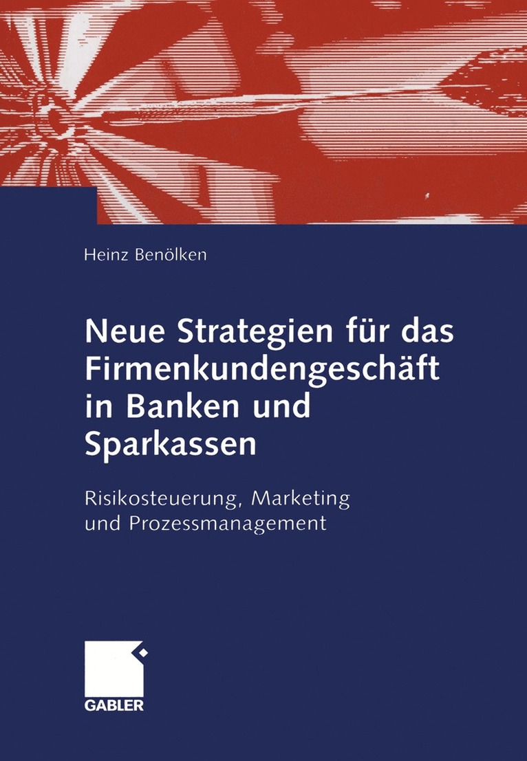 Neue Strategien fr das Firmenkundengeschft in Banken und Sparkassen 1