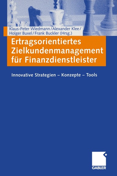 Klaus-Peter Wiedmann, Alexander Klee, Holger Buxel, Frank Buckler - Ertragsorientiertes Zielkundenmanagement für Finanzdienstleister, Häftad