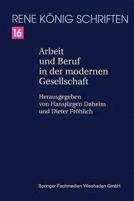René König, Hansjürgen Daheim - Arbeit Und Beruf in Der Modernen Gesellschaft, Häftad