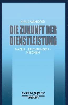 Klaus Mangold - Die Zukunft der Dienstleistung, Häftad