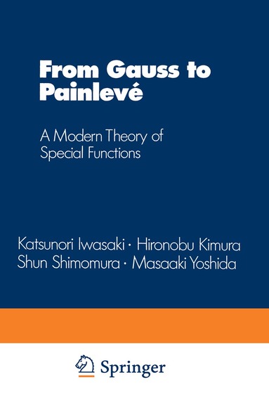 Katsunori Iwasaki, Hironobu Kimura, Shun Shimemura, Masaaki Yoshida - From Gauss to Painlevé, Häftad