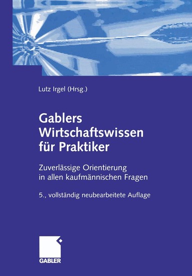 Lutz Irgel, Volker Beeck, Hans Paul Becker, Frank Himpel, Alfred Kuß, Oliver Mack, Wilhelm Mülder, Jeanette Wambach, Lutz Irgel - Gablers Wirtschaftswissen für Praktiker, Häftad