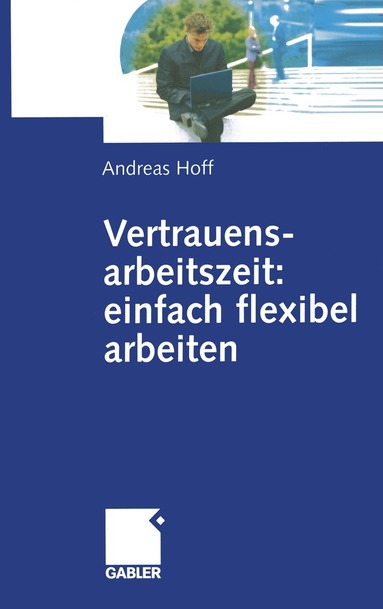 Andreas Hoff - Vertrauensarbeitszeit: einfach flexibel arbeiten, Häftad