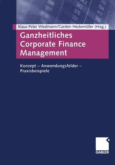 Klaus-Peter Wiedmann, Carsten Heckemüller - Ganzheitliches Corporate Finance Management, Häftad
