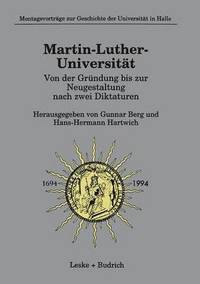bokomslag Martin-Luther-Universitt Von der Grndung bis zur Neugestaltung nach zwei Diktaturen