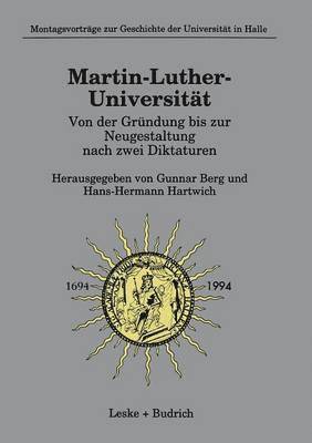 bokomslag Martin-Luther-Universität Von der Gründung bis zur Neugestaltung nach zwei Diktaturen