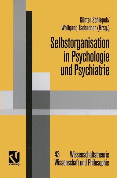Günter Schiepek, Wolfgang Tschacher - Selbstorganisation in Psychologie und Psychiatrie, Häftad